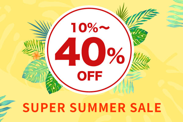SUPER SUMMER SALE is on now! 【Online Order Only】