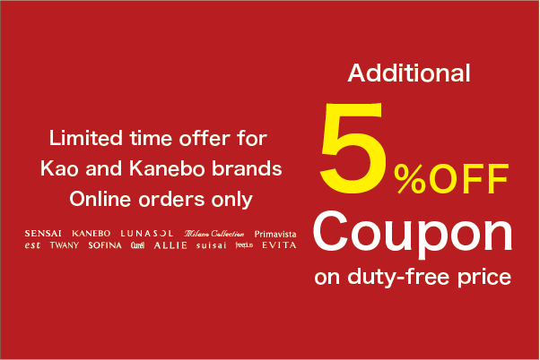 Only for Kao 5% discount coupon holders Only for Kao 5% discount coupon holders